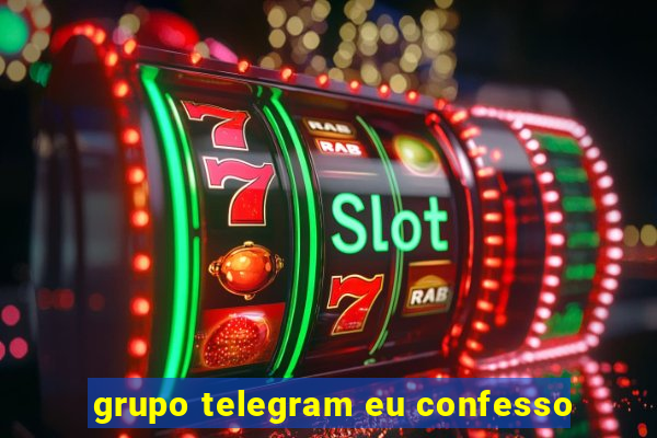 grupo telegram eu confesso